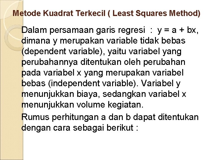 Metode Kuadrat Terkecil ( Least Squares Method) Dalam persamaan garis regresi : y =