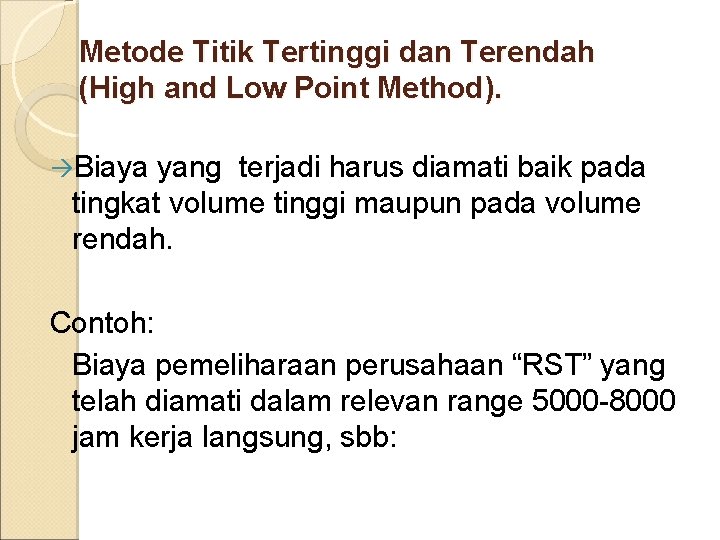 Metode Titik Tertinggi dan Terendah (High and Low Point Method). Biaya yang terjadi harus