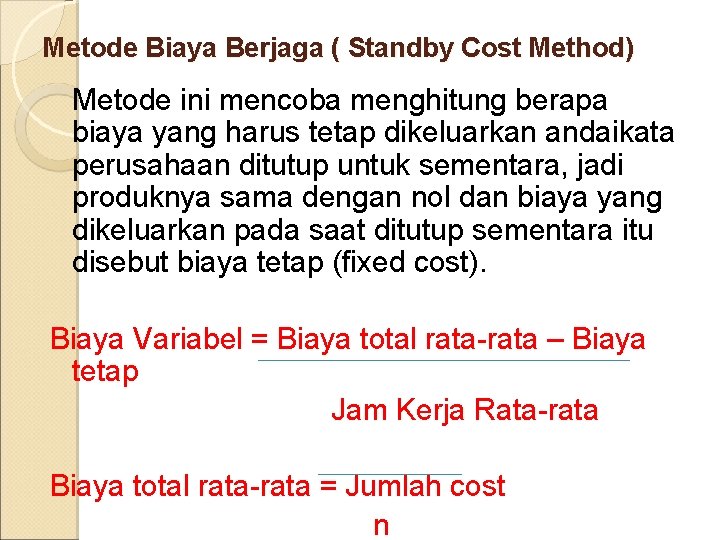 Metode Biaya Berjaga ( Standby Cost Method) Metode ini mencoba menghitung berapa biaya yang