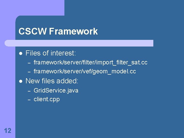 CSCW Framework l Files of interest: – – l New files added: – –