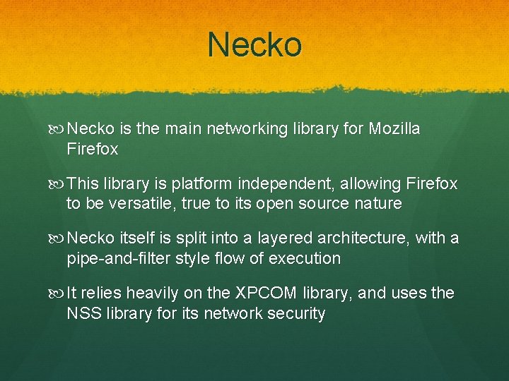 Necko is the main networking library for Mozilla Firefox This library is platform independent, Necko is the main networking library for Mozilla Firefox This library is platform independent,