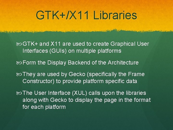 GTK+/X 11 Libraries GTK+ and X 11 are used to create Graphical User Interfaces GTK+/X 11 Libraries GTK+ and X 11 are used to create Graphical User Interfaces
