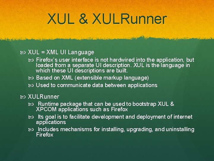 XUL & XULRunner XUL = XML UI Language Firefox’s user interface is not hardwired XUL & XULRunner XUL = XML UI Language Firefox’s user interface is not hardwired