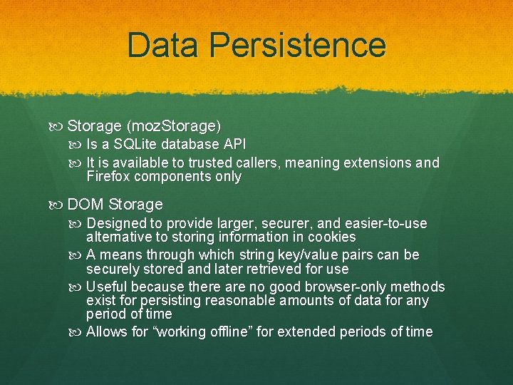Data Persistence Storage (moz. Storage) Is a SQLite database API It is available to Data Persistence Storage (moz. Storage) Is a SQLite database API It is available to