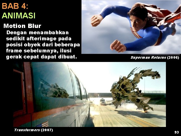 BAB 4: ANIMASI Motion Blur Dengan menambahkan sedikit afterimage pada posisi obyek dari beberapa