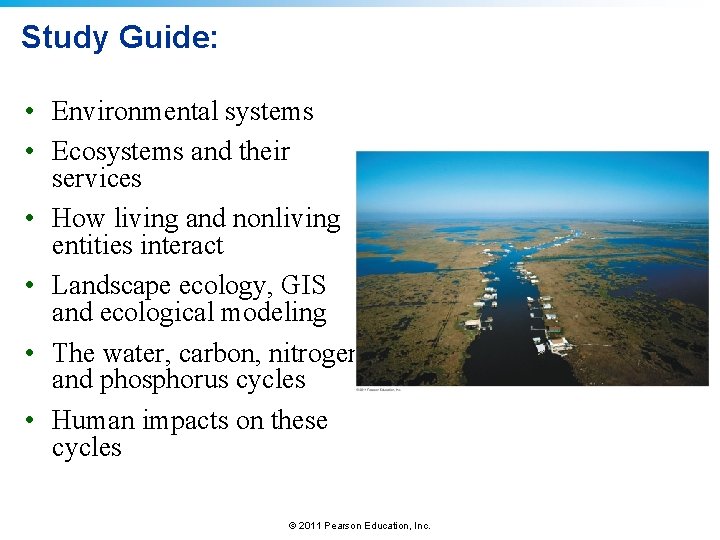 Study Guide: • Environmental systems • Ecosystems and their services • How living and