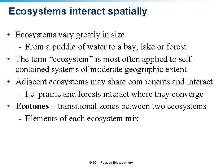 Ecosystems interact spatially • Ecosystems vary greatly in size - From a puddle of
