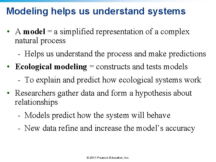 Modeling helps us understand systems • A model = a simplified representation of a