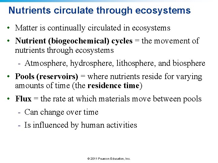 Nutrients circulate through ecosystems • Matter is continually circulated in ecosystems • Nutrient (biogeochemical)