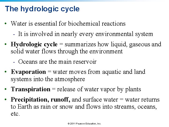 The hydrologic cycle • Water is essential for biochemical reactions - It is involved