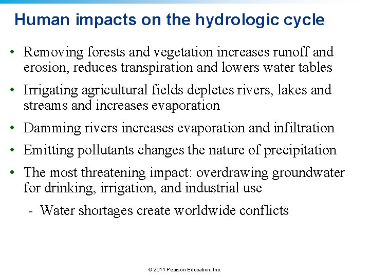 Human impacts on the hydrologic cycle • Removing forests and vegetation increases runoff and