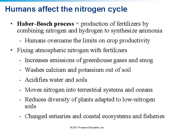 Humans affect the nitrogen cycle • Haber-Bosch process = production of fertilizers by combining