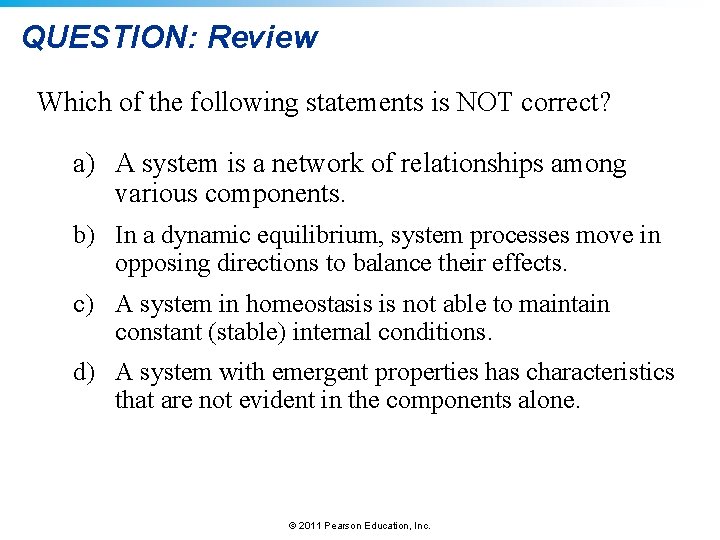 QUESTION: Review Which of the following statements is NOT correct? a) A system is