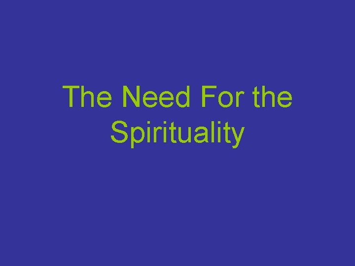 The Need For the Spirituality 