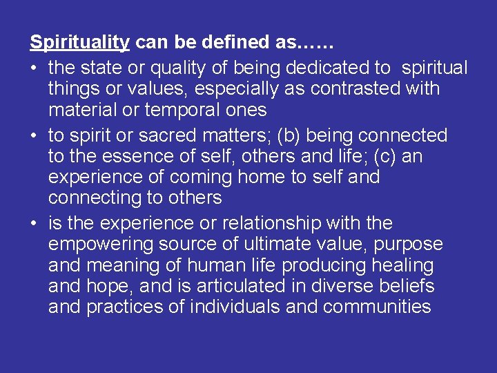 Spirituality can be defined as…… • the state or quality of being dedicated to