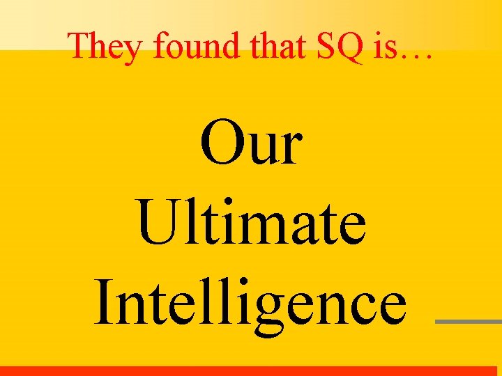 They found that SQ is… Our Ultimate Intelligence 