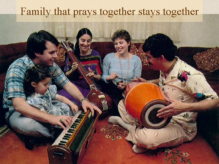 Family that prays together stays together 