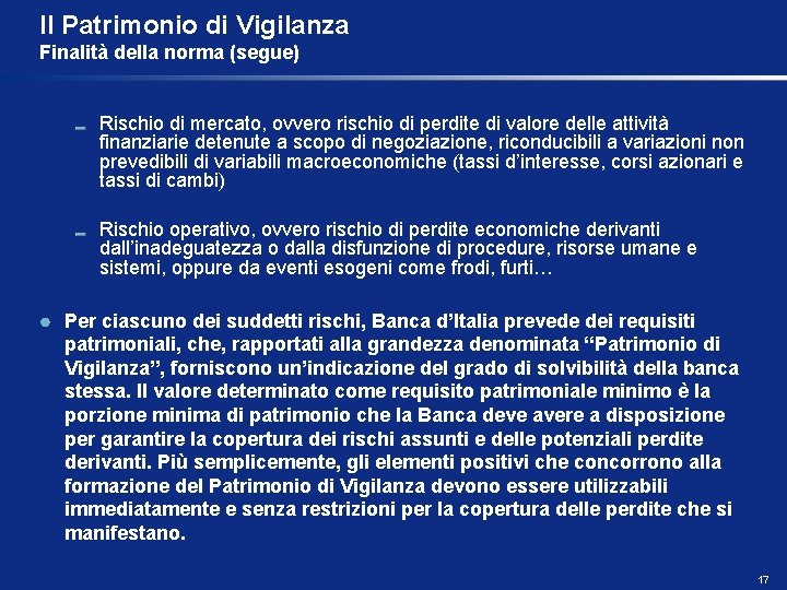 Il Patrimonio di Vigilanza Finalità della norma (segue) Rischio di mercato, ovvero rischio di