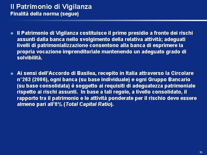 Il Patrimonio di Vigilanza Finalità della norma (segue) Il Patrimonio di Vigilanza costituisce il