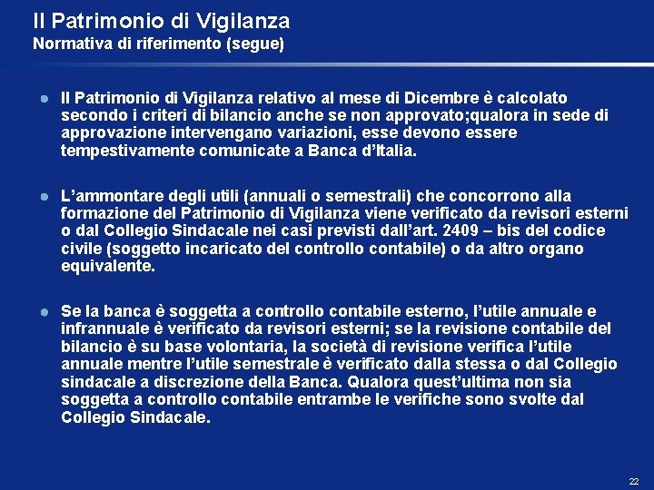 Il Patrimonio di Vigilanza Normativa di riferimento (segue) Il Patrimonio di Vigilanza relativo al