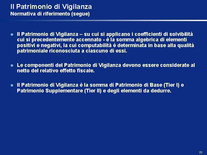 Il Patrimonio di Vigilanza Normativa di riferimento (segue) Il Patrimonio di Vigilanza – su