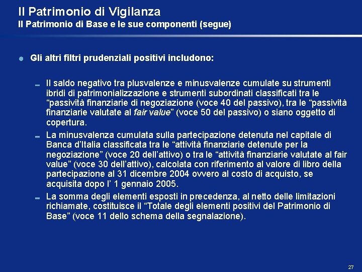 Il Patrimonio di Vigilanza Il Patrimonio di Base e le sue componenti (segue) Gli