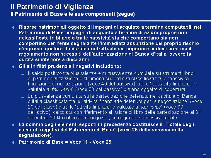 Il Patrimonio di Vigilanza Il Patrimonio di Base e le sue componenti (segue) Risorse