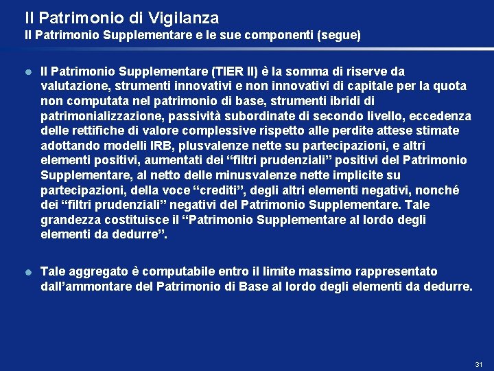 Il Patrimonio di Vigilanza Il Patrimonio Supplementare e le sue componenti (segue) Il Patrimonio