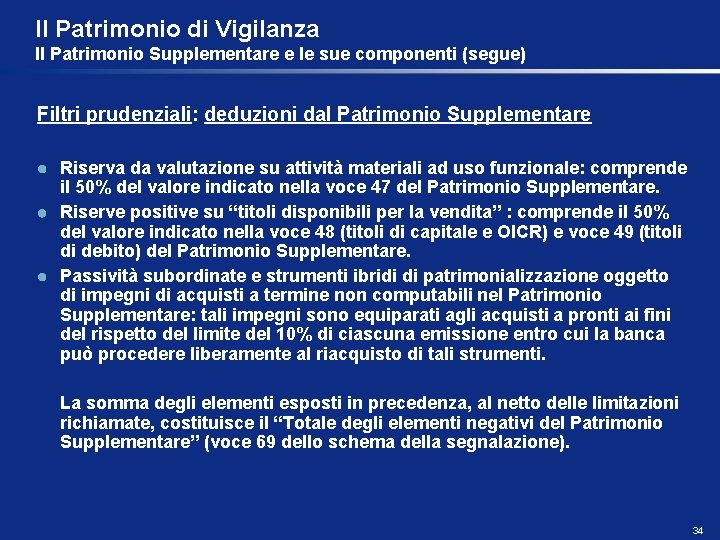 Il Patrimonio di Vigilanza Il Patrimonio Supplementare e le sue componenti (segue) Filtri prudenziali: