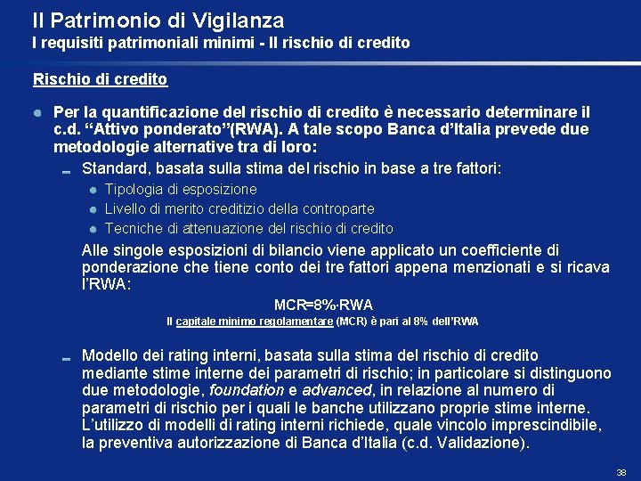 Il Patrimonio di Vigilanza I requisiti patrimoniali minimi - Il rischio di credito Rischio