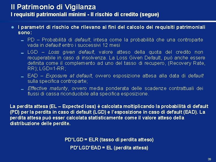 Il Patrimonio di Vigilanza I requisiti patrimoniali minimi - Il rischio di credito (segue)