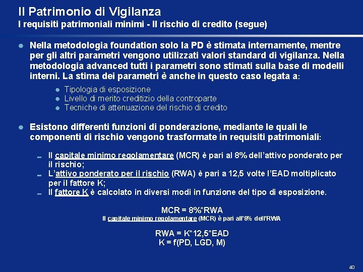 Il Patrimonio di Vigilanza I requisiti patrimoniali minimi - Il rischio di credito (segue)