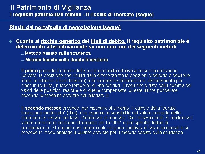 Il Patrimonio di Vigilanza I requisiti patrimoniali minimi - Il rischio di mercato (segue)