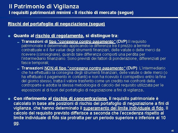 Il Patrimonio di Vigilanza I requisiti patrimoniali minimi - Il rischio di mercato (segue)