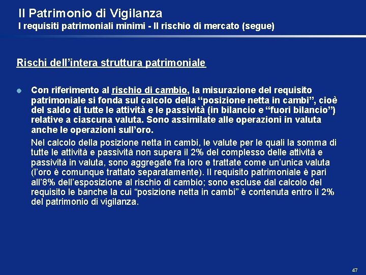 Il Patrimonio di Vigilanza I requisiti patrimoniali minimi - Il rischio di mercato (segue)