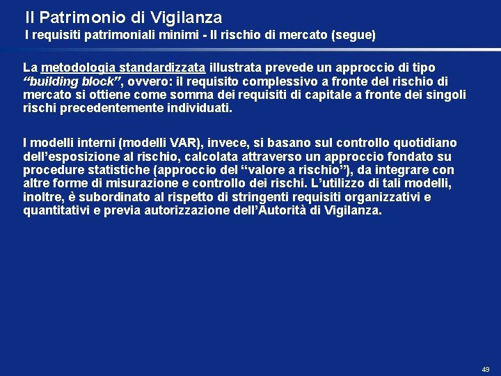 Il Patrimonio di Vigilanza I requisiti patrimoniali minimi - Il rischio di mercato (segue)