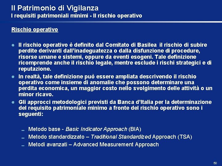 Il Patrimonio di Vigilanza I requisiti patrimoniali minimi - Il rischio operativo Rischio operativo