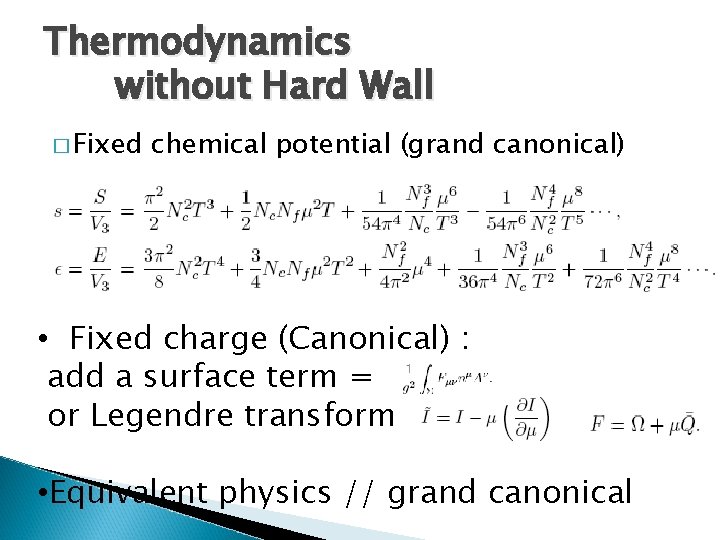 Thermodynamics without Hard Wall � Fixed chemical potential (grand canonical) • Fixed charge (Canonical)