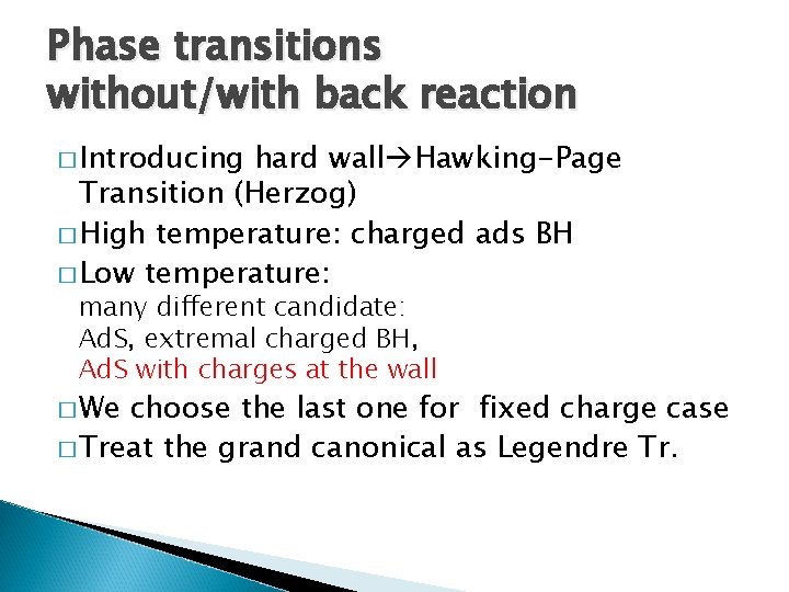 Phase transitions without/with back reaction � Introducing hard wall Hawking-Page Transition (Herzog) � High