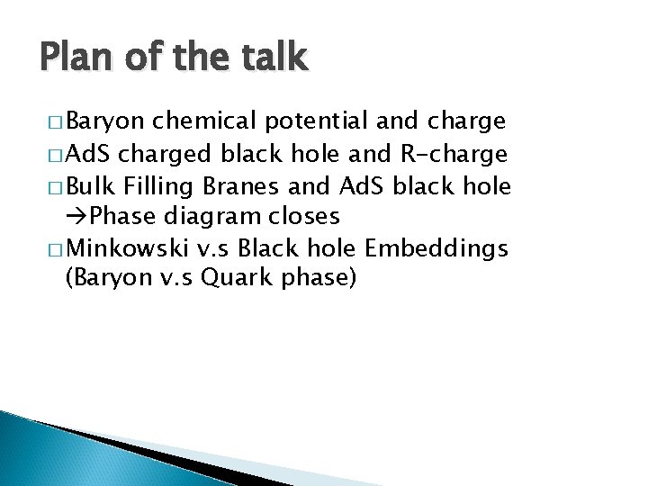 Plan of the talk � Baryon chemical potential and charge � Ad. S charged