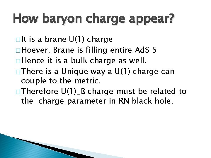 How baryon charge appear? � It is a brane U(1) charge � Hoever, Brane