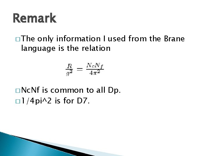 Remark � The only information I used from the Brane language is the relation