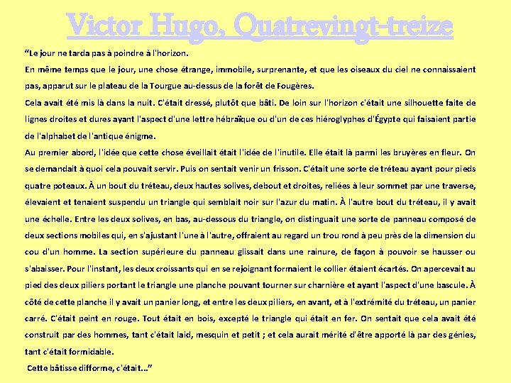Victor Hugo, Quatrevingt-treize “Le jour ne tarda pas à poindre à l'horizon. En même