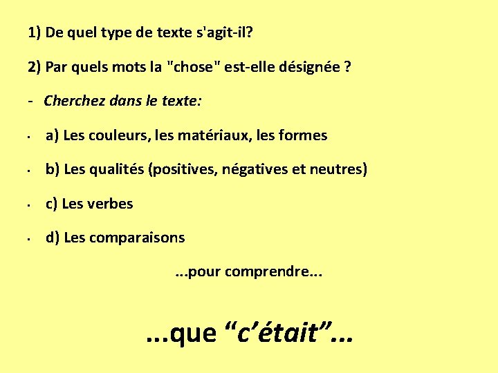 1) De quel type de texte s'agit-il? 2) Par quels mots la "chose" est-elle