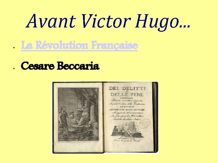 Avant Victor Hugo. . . • La Révolution Française • Cesare Beccaria 