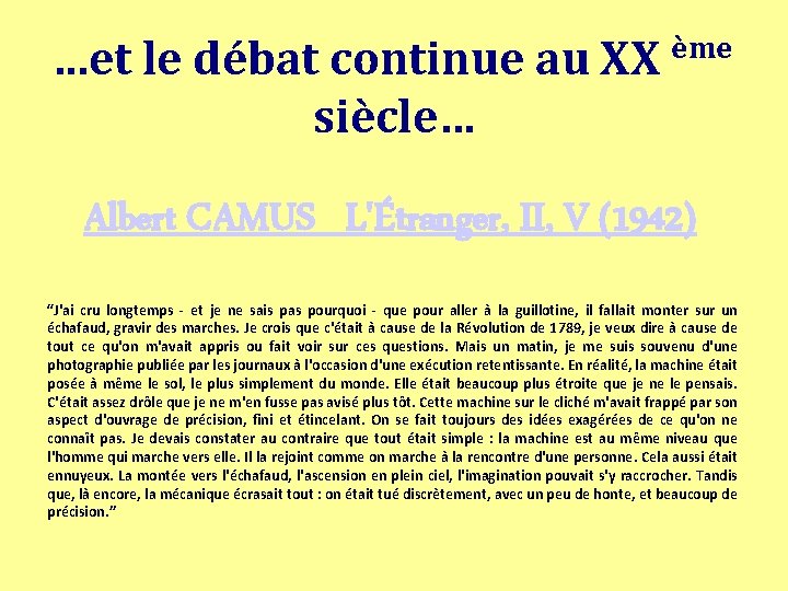 . . . et le débat continue au XX ème siècle… Albert CAMUS L'Étranger,