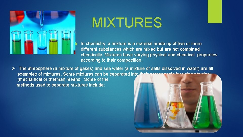 MIXTURES In chemistry, a mixture is a material made up of two or more