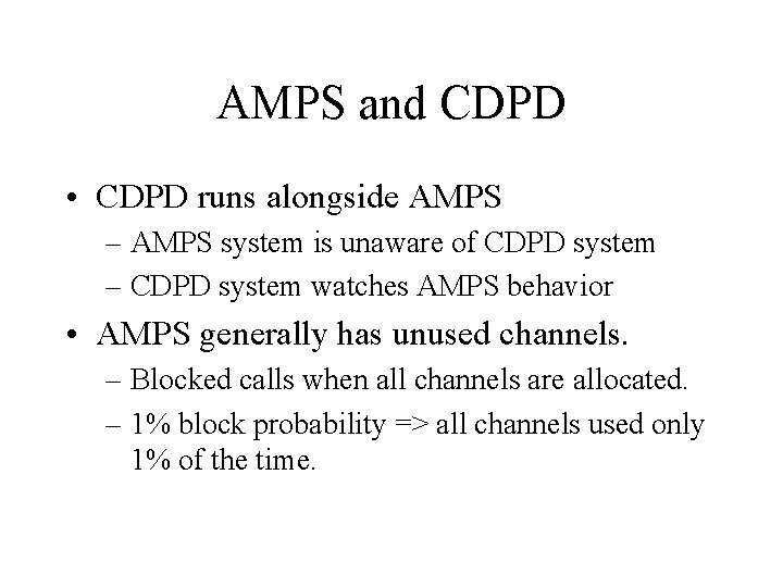 AMPS and CDPD • CDPD runs alongside AMPS – AMPS system is unaware of