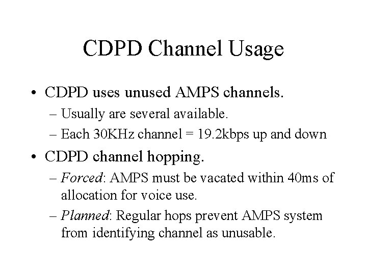 CDPD Channel Usage • CDPD uses unused AMPS channels. – Usually are several available.