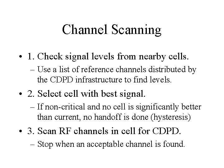 Channel Scanning • 1. Check signal levels from nearby cells. – Use a list